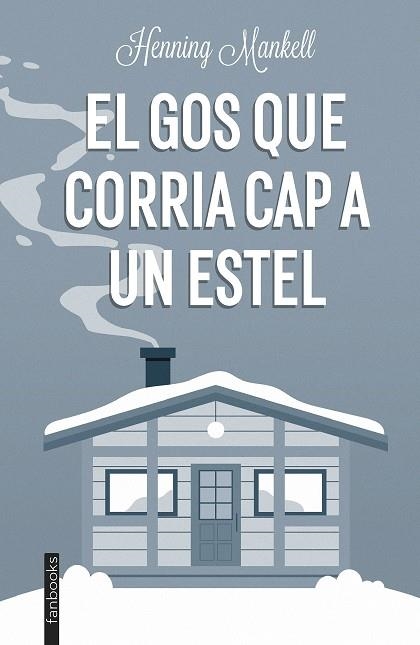 EL GOS QUE CORRIA CAP A UN ESTEL | 9788419150189 | MANKELL, HENNING | Llibreria Online de Vilafranca del Penedès | Comprar llibres en català