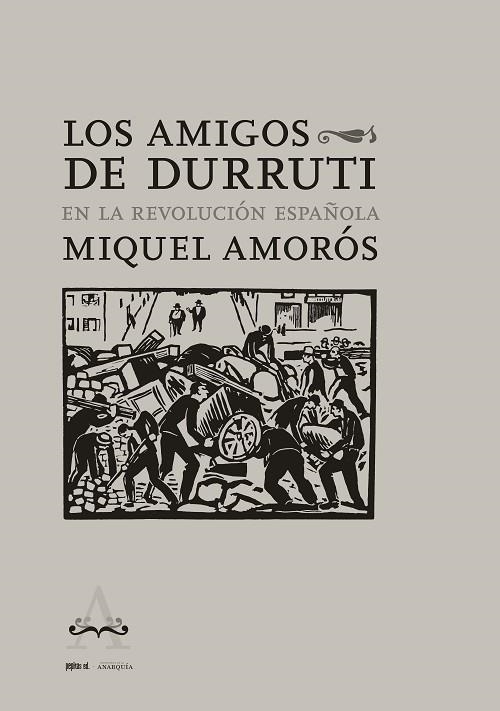 LOS AMIGOS DE DURRUTI EN LA REVOLUCIÓN ESPAÑOLA | 9788418998072 | AMORÓS, MIQUEL | Llibreria Online de Vilafranca del Penedès | Comprar llibres en català