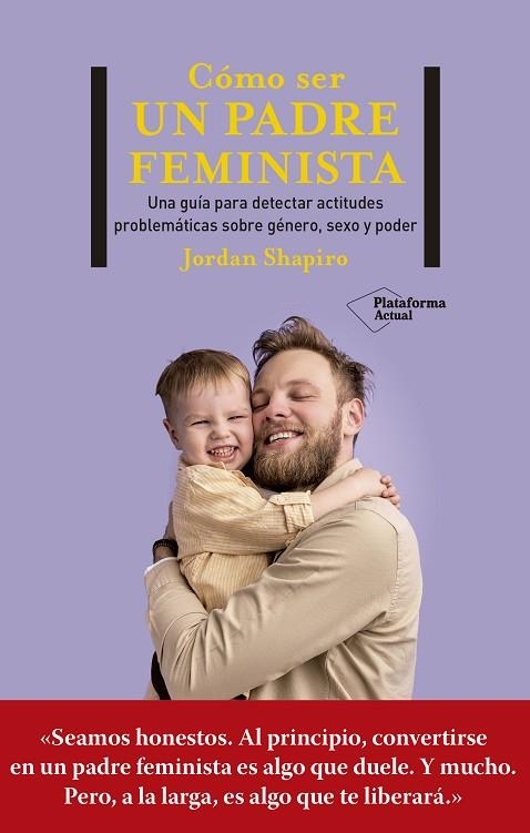 CÓMO SER UN PADRE FEMINISTA | 9788419271280 | SHAPIRO, JORDAN | Llibreria Online de Vilafranca del Penedès | Comprar llibres en català