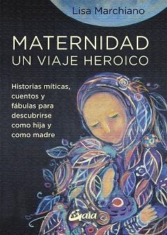 MATERNIDAD UN VIAJE HEROICO | 9788484459705 | MARCHIANO, LISA | Llibreria Online de Vilafranca del Penedès | Comprar llibres en català