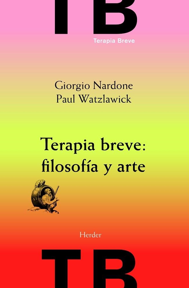 TERAPIA BREVE: FILOSOFÍA Y ARTE | 9788425430480 | NARDONE, GIORGIO/WATZLAWICK, PAUL | Llibreria Online de Vilafranca del Penedès | Comprar llibres en català