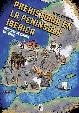 HISTORIA DEL ESPAÑA EN CÓMIC LA PREHISTORIA EN LA PENÍNSULA IBÉRICA | 9788412105360 | CIFUENTES, PEDRO | Llibreria Online de Vilafranca del Penedès | Comprar llibres en català