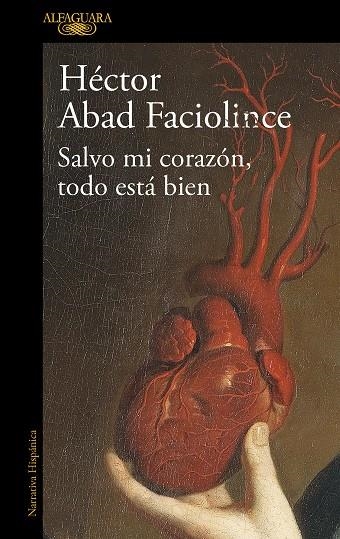 SALVO MI CORAZÓN TODO ESTÁ BIEN | 9788420461854 | ABAD FACIOLINCE, HÉCTOR | Llibreria Online de Vilafranca del Penedès | Comprar llibres en català