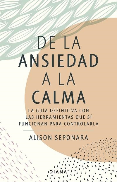 DE LA ANSIEDAD A LA CALMA | 9788411190343 | SEPONARA, ALISON | Llibreria Online de Vilafranca del Penedès | Comprar llibres en català