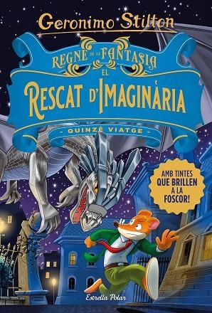 REGNE DE LA FANTASIA EL RESCAT D'IMAGINÀRIA | 9788413893570 | STILTON, GERONIMO | Llibreria Online de Vilafranca del Penedès | Comprar llibres en català