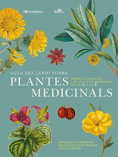 GUIA DEL JARDÍ SOBRE PLANTES MEDICINALS | 9788413562070 | IRVING, JASON/HOWES, MELANIE-JAYNE/SIMMONDS, MONIQUE | Llibreria Online de Vilafranca del Penedès | Comprar llibres en català