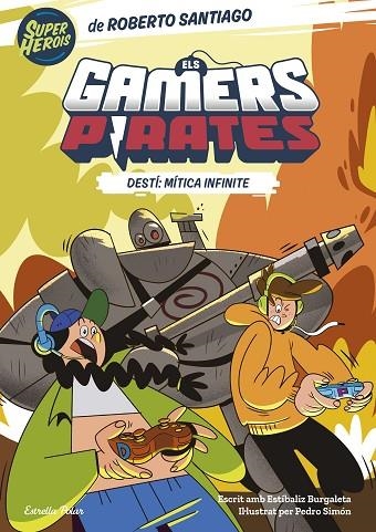 ELS GAMERS PIRATES 1 DESTÍ MÍTICA INFINITE | 9788413893426 | SANTIAGO, ROBERTO/BURGALETA, ESTÍBALIZ | Llibreria Online de Vilafranca del Penedès | Comprar llibres en català