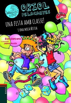 ORIOL PELACANYES 17 UNA FESTA AMB CLASSE !  | 9788447949137 | SANTANA BIGAS, EVA | Llibreria Online de Vilafranca del Penedès | Comprar llibres en català