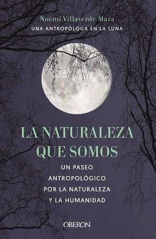 LA NATURALEZA QUE SOMOS UNA ANTROPÓLOGA EN LA LUNA | 9788441546592 | VILLAVERDE MAZA, NOEMÍ | Llibreria Online de Vilafranca del Penedès | Comprar llibres en català