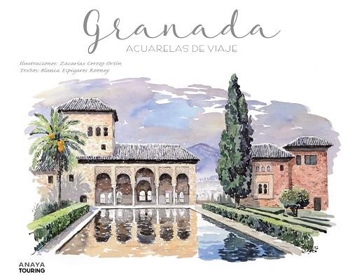 GRANADA ACUARELAS DE VIAJE | 9788491584285 | CEREZO ORTÍN, ZACARÍAS/ESPIGARES ROONEY, BLANCA | Llibreria Online de Vilafranca del Penedès | Comprar llibres en català