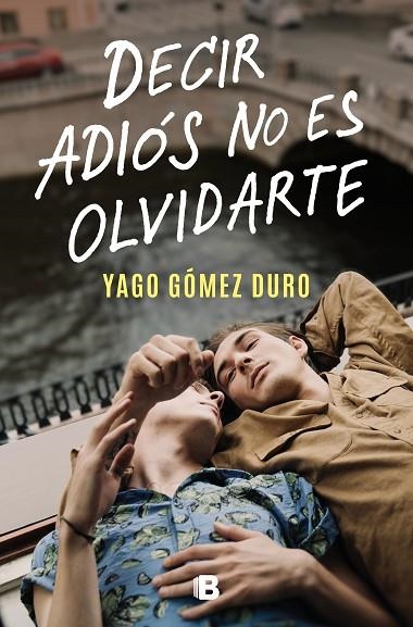 DECIR ADIÓS NO ES OLVIDARTE | 9788466673266 | GÓMEZ DURO, YAGO | Llibreria Online de Vilafranca del Penedès | Comprar llibres en català