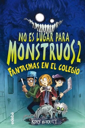 NO ES LUGAR PARA MONSTRUOS 2 FANTASMAS EN EL COLEGIO | 9788468356808 | MERRITT, KORY | Llibreria Online de Vilafranca del Penedès | Comprar llibres en català