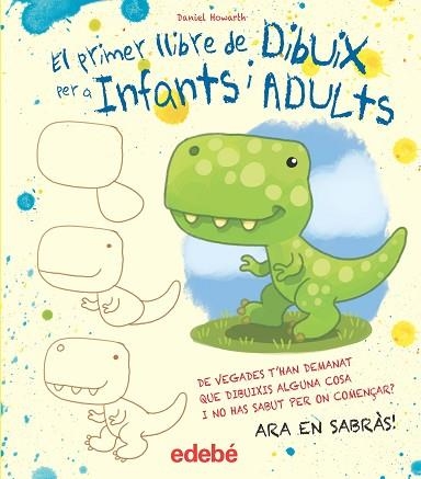 EL PRIMER LLIBRE DE DIBUIX PER A INFANTS I ADULTS | 9788468357119 | HOWARD, DANIEL | Llibreria Online de Vilafranca del Penedès | Comprar llibres en català