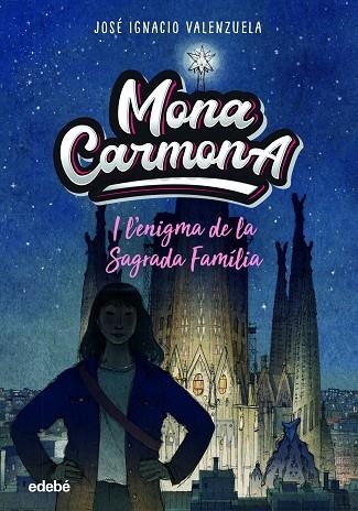 MONA CARMONA I L'?ENIGMA DE LA SAGRADA FAMÌLIA | 9788468356655 | VALENZUELA GÜIRALDES, JOSÉ IGNACIO | Llibreria Online de Vilafranca del Penedès | Comprar llibres en català