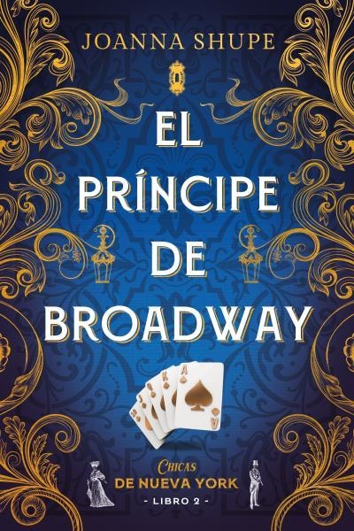 EL PRÍNCIPE DE BROADWAY (SEÑORITAS DE NUEVA YORK 2) | 9788417421694 | SHUPE, JOANNA | Llibreria Online de Vilafranca del Penedès | Comprar llibres en català