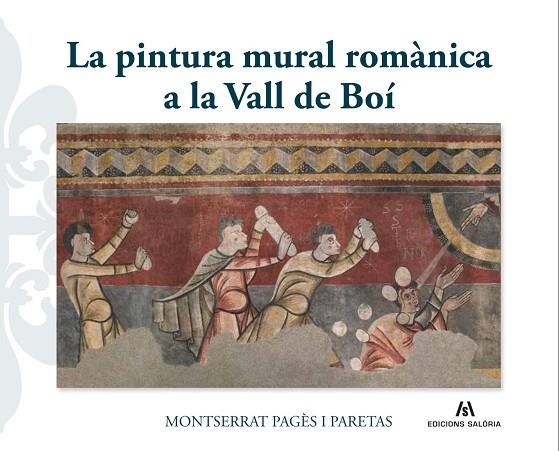 LA PINTURA MURAL ROMÀNICA A LA VALL DE BOÍ | 9788412526684 | PAGÈS I PARETAS, MONTSERRAT | Llibreria Online de Vilafranca del Penedès | Comprar llibres en català