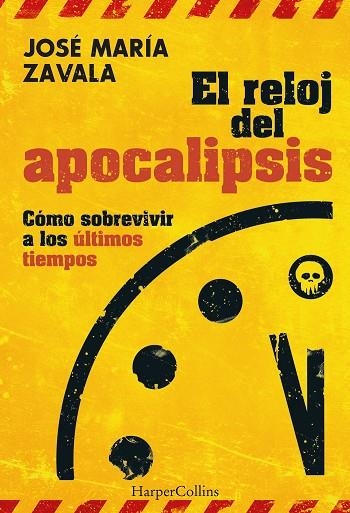 EL RELOJ DEL APOCALIPSIS CÓMO SOBREVIVIR A LOS ÚLTIMOS TIEMPOS | 9788491398448 | ZAVALA, JOSÉ MARÍA | Llibreria L'Odissea - Libreria Online de Vilafranca del Penedès - Comprar libros