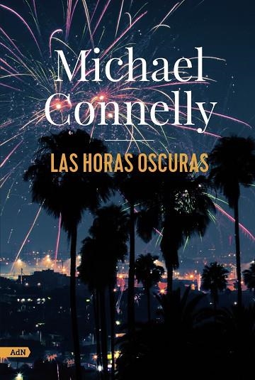 LAS HORAS OSCURAS (ADN) | 9788413627274 | CONNELLY, MICHAEL | Llibreria Online de Vilafranca del Penedès | Comprar llibres en català