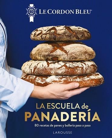 LA ESCUELA DE PANADERÍA. LE CORDON BLEU® | 9788419250100 | LAROUSSE EDITORIAL | Llibreria Online de Vilafranca del Penedès | Comprar llibres en català