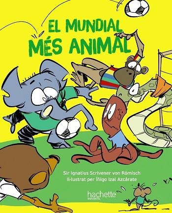 EL MUNDIAL MÉS ANIMAL | 9788419316172 | ESCRIVA DE ROMANI CANO, ÍÑIGO | Llibreria Online de Vilafranca del Penedès | Comprar llibres en català