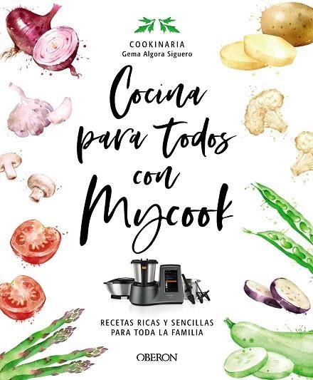 COCINA PARA TODOS CON MYCOOK | 9788441546790 | ALGORA (COOKINARIA) SIGUERO, GEMA | Llibreria Online de Vilafranca del Penedès | Comprar llibres en català