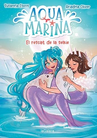 AQUA MARINA 5 EL RESCAT DE LA SELKIE | 9788424671914 | ISERN, SUSANNA | Llibreria Online de Vilafranca del Penedès | Comprar llibres en català