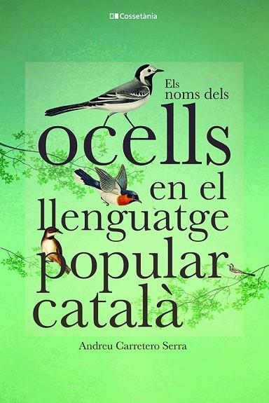 ELS NOMS DELS OCELLS EN EL LLENGUATGE POPULAR CATALÀ | 9788413562308 | CARRETERO SERRA, ANDREU | Llibreria Online de Vilafranca del Penedès | Comprar llibres en català