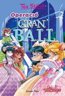 TEA STILTON OPERACIÓ GRAN BALL | 9788413893648 | STILTON, TEA | Llibreria Online de Vilafranca del Penedès | Comprar llibres en català