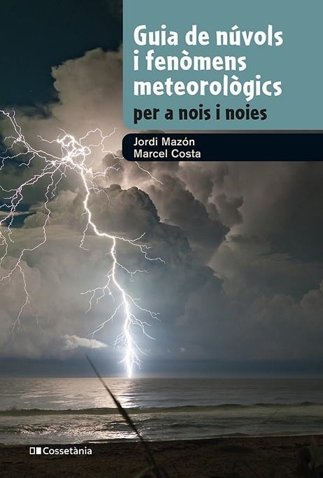 GUIA DE NÚVOLS I FENÒMENS METEOROLÒGICS PER A NOIS I NOIES | 9788413562285 | MAZON, JORDI/COSTA, MARCEL | Llibreria Online de Vilafranca del Penedès | Comprar llibres en català