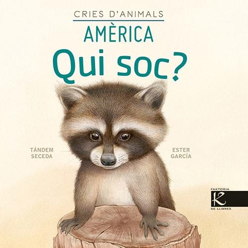 QUI SOC ? CRIES D’ANIMALS AMÈRICA | 9788418558450 | PELAYO, ISABEL/GUTIÉRREZ, XULIO/MARTÍNEZ, PILAR/HERAS, CHEMA | Llibreria L'Odissea - Libreria Online de Vilafranca del Penedès - Comprar libros