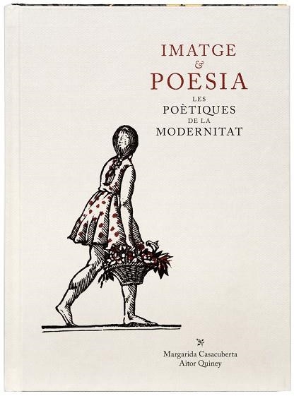 IMATGE & POESIA LES POÈTIQUES DE LA MODERNITAT | 9788412302974 | CASACUBERTA ROCAROLS, MARGARIDA/QUINEY URBIETA, AITOR | Llibreria Online de Vilafranca del Penedès | Comprar llibres en català