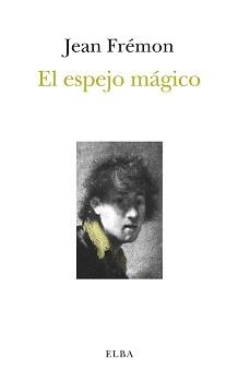 EL ESPEJO MÁGICO | 9788412467277 | JEAN FRÉMON | Llibreria Online de Vilafranca del Penedès | Comprar llibres en català