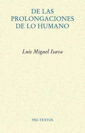 DE LAS PROLONGACIONES DE LO HUMANO | 9788418935794 | ISAVA, LUIS MIGUEL | Llibreria Online de Vilafranca del Penedès | Comprar llibres en català