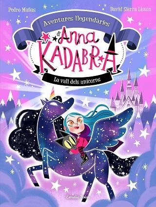 ANNA KADABRA AVENTURES LLEGENDÀRIES 1 LA VALL DELS UNICORNS | 9788413893457 | MAÑAS, PEDRO/SIERRA LISTÓN, DAVID | Llibreria Online de Vilafranca del Penedès | Comprar llibres en català