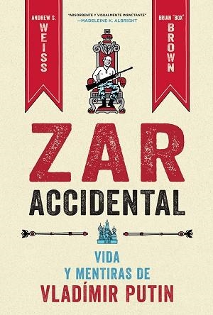 ZAR ACCIDENTAL LA VIDA Y LAS MENTIRAS DE VLADIMIR PUTIN | 9788467959857 | WEISS, ANDREUS/BROWN, CRIAN | Llibreria Online de Vilafranca del Penedès | Comprar llibres en català