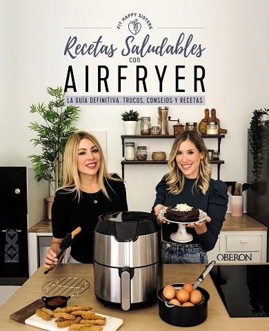 RECETAS SALUDABLES CON AIRFRYER | 9788441546820 | FIT HAPPY SISTERS, ANI Y SARA | Llibreria Online de Vilafranca del Penedès | Comprar llibres en català