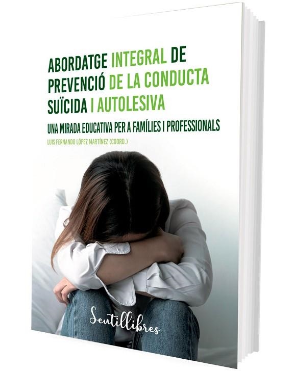 ABORDATGE INTEGRAL DE PREVENCIÓ DE LA CONDUCTA SUÏCIDA I AUTOLESIVA | 9788426735508 | LÓPEZ MARTÍNEZ, LUIS FERNANDO (COORD.) | Llibreria Online de Vilafranca del Penedès | Comprar llibres en català