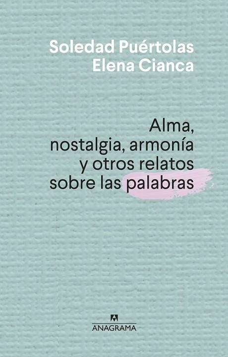 ALMA NOSTALGIA ARMONÍA Y OTROS RELATOS SOBRE LAS PALABRAS | 9788433910004 | PUÉRTOLAS, SOLEDAD/CIANCA, ELENA | Llibreria Online de Vilafranca del Penedès | Comprar llibres en català