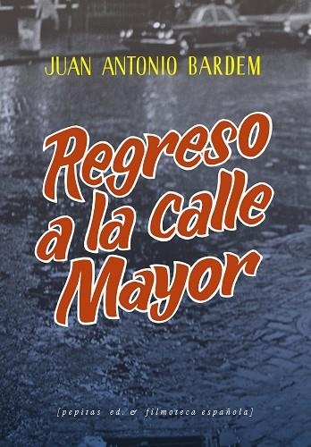 REGRESO A LA CALLE MAYOR | 9788418998201 | BARDEM, JUAN ANTONIO | Llibreria Online de Vilafranca del Penedès | Comprar llibres en català