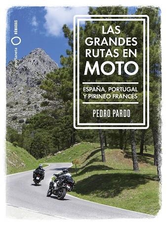 LAS GRANDES RUTAS EN MOTO | 9788408259961 | PARDO, PEDRO | Llibreria Online de Vilafranca del Penedès | Comprar llibres en català