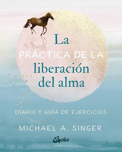 LA PRÁCTICA DE LA LIBERACIÓN DEL ALMA | 9788484459965 | A. SINGER, MICHAEL | Llibreria Online de Vilafranca del Penedès | Comprar llibres en català