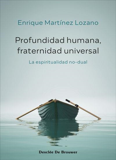 PROFUNDIDAD HUMANA, FRATERNIDAD UNIVERSAL. LA ESPIRITUALIDAD NO-DUAL | 9788433031761 | MARTÍNEZ LOZANO, ENRIQUE | Llibreria Online de Vilafranca del Penedès | Comprar llibres en català