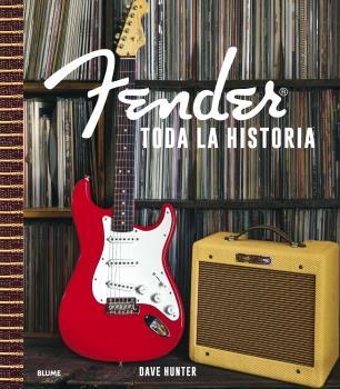 FENDER TODA LA HISTORIA | 9788418725982 | HUNTER, DAVE | Llibreria Online de Vilafranca del Penedès | Comprar llibres en català