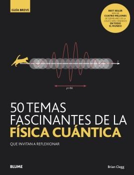 50 TEMAS FASCINANTES DE LA FÍSICA CUÁNTICA | 9788418075827 | CLEGG, BRIAN | Llibreria Online de Vilafranca del Penedès | Comprar llibres en català