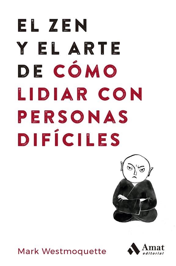 EL ZEN Y EL ARTE DE CÓMO LIDIAR CON PERSONAS DIFÍCILES | 9788497355575 | WESTMOQUETTE, MARK | Llibreria L'Odissea - Libreria Online de Vilafranca del Penedès - Comprar libros