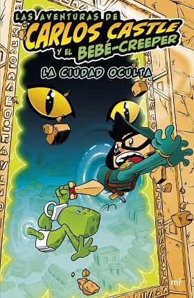 LAS AVENTURAS DE CARLOS CASTLE Y EL BEBÉ CREEPER LA CIUDAD OCULTA | 9788427050624 | CASTLE, CARLOS | Llibreria Online de Vilafranca del Penedès | Comprar llibres en català