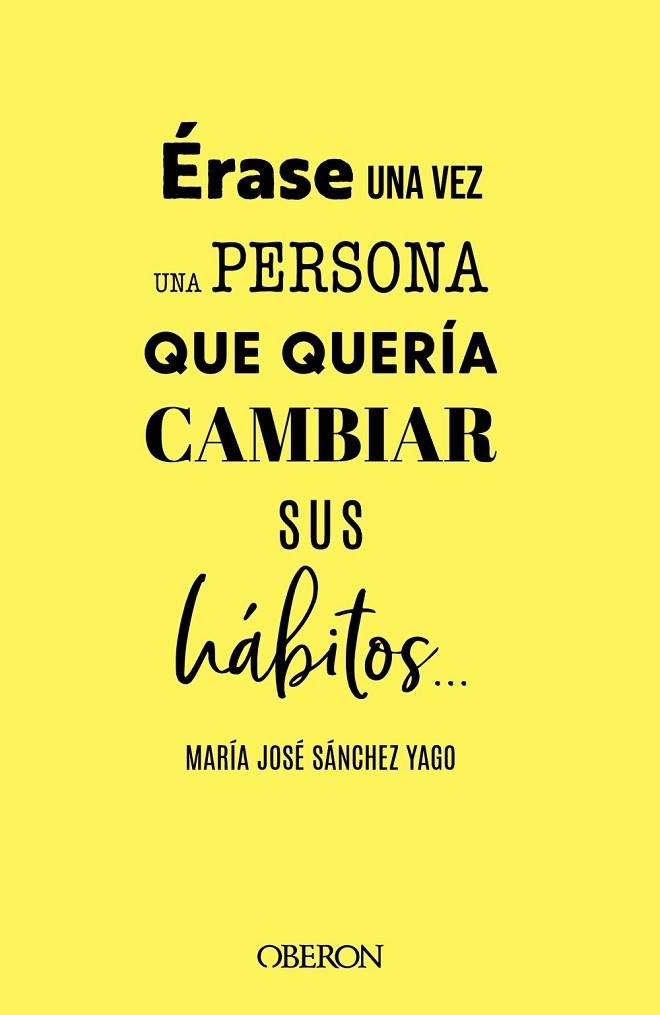 ÉRASE UNA VEZ UNA PERSONA QUE QUERÍA CAMBIAR SUS HÁBITOS | 9788441547063 | SÁNCHEZ YAGO, MARÍA JOSÉ | Llibreria Online de Vilafranca del Penedès | Comprar llibres en català