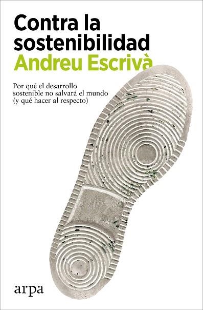 CONTRA LA SOSTENIBILIDAD | 9788418741838 | ESCRIVÀ, ANDREU | Llibreria Online de Vilafranca del Penedès | Comprar llibres en català