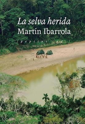 LA SELVA HERIDA | 9788418998249 | IBARROLA, MARTÍN | Llibreria Online de Vilafranca del Penedès | Comprar llibres en català