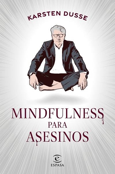 MINDFULNESS PARA ASESINOS | 9788467068665 | DUSSE, KARSTEN | Llibreria Online de Vilafranca del Penedès | Comprar llibres en català